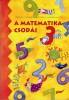 A matematika csodái tankönyv 3.osztály - matematika tankönyv melléklettel