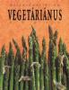 Justh Szilvia (szerk.): Nélkülözhetetlen vegetáriánus szakácskönyv